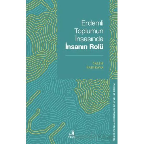 Erdemli Toplumun İnşasında İnsanın Rolü - Salih Sarıkaya - Fecr Yayınları