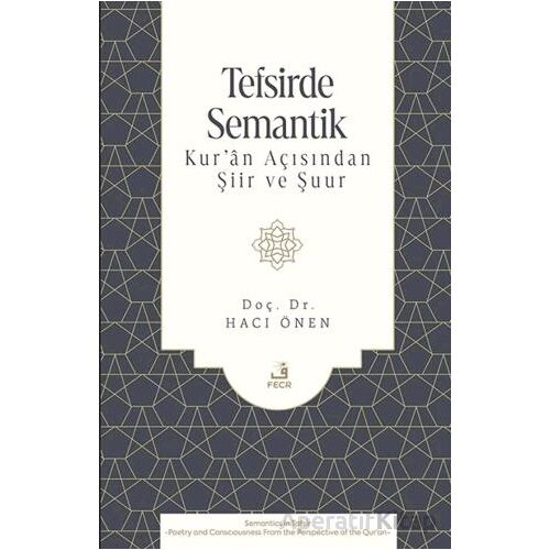 Tefsirde Semantik -Kur’ân Açısından Şiir ve Şuur- - Hacı Önen - Fecr Yayınları