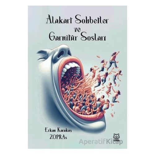 Alakart Sohbetler ve Garnitür Sosları - Erkan Karakaş - Luna Yayınları