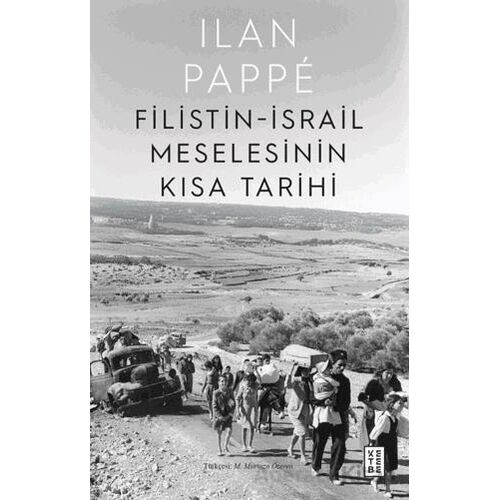 Filistin-İsrail Meselesinin Kısa Tarihi - Ilan Pappe - Ketebe Yayınları