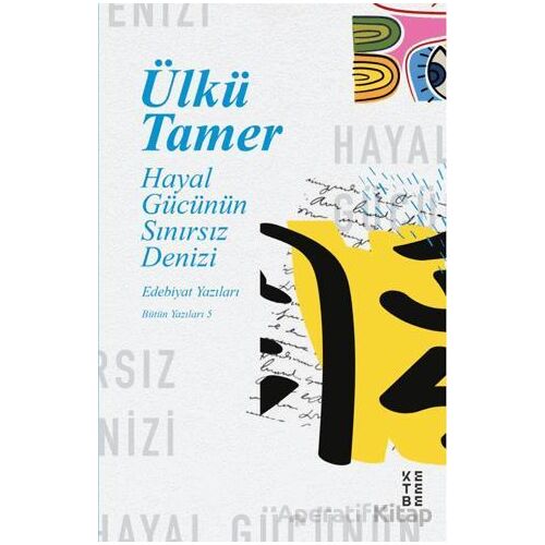 Hayal Gücünün Sınırsız Denizi - Ülkü Tamer - Ketebe Yayınları