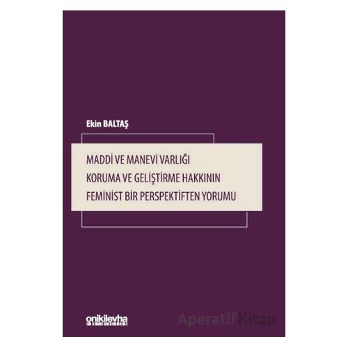Maddi ve Manevi Varlığı Koruma ve Geliştirme Hakkının Feminist Bir Perspektiften Yorumu