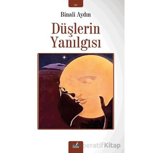 Düşlerin Yanılgısı - Binali Aydın - İzan Yayıncılık
