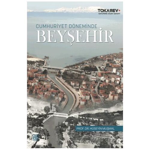 Cumhuriyet Döneminde Beyşehir - Hüseyin Muşmal - Palet Yayınları