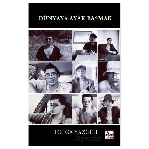 Dünyaya Ayak Basmak - Tolga Yazgılı - Az Kitap