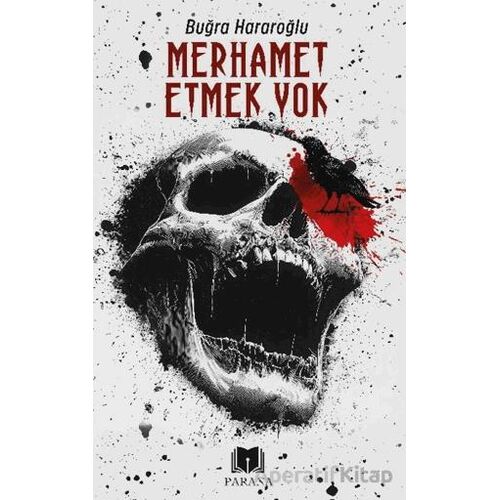 Merhamet Etmek Yok - Buğra Hararoğlu - Parana Yayınları