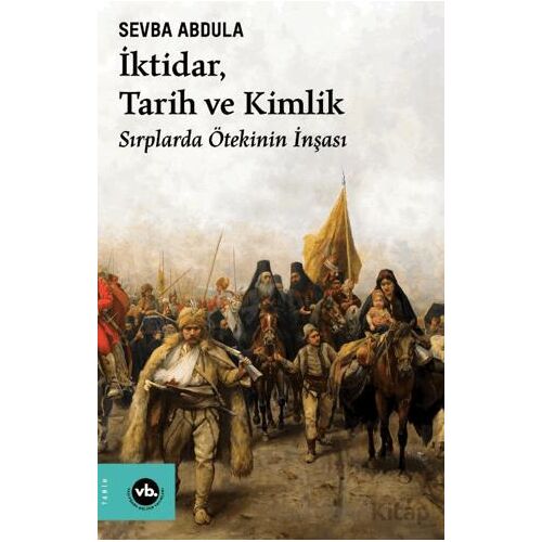 İktidar, Tarih ve Kimlik - Sevba Abdula - Vakıfbank Kültür Yayınları