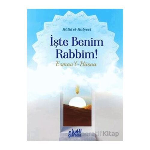 İşte Benim Rabbim - Esmaul Hüsna - Halid el-Halyevi - Guraba Yayınları