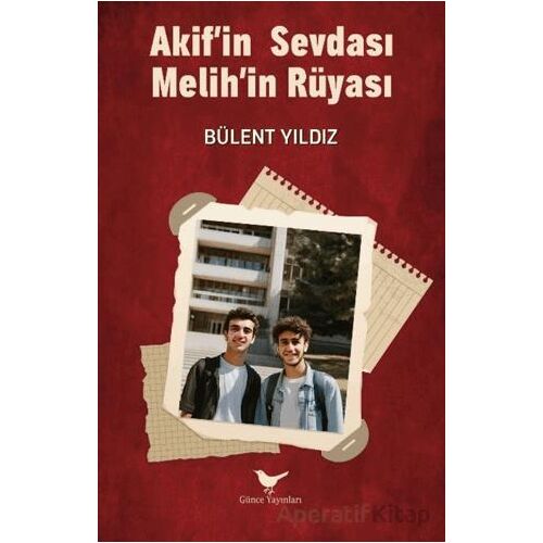 Akif’in Sevdası Melih’in Rüyası - Bülent Yıldız - Günce Yayınları