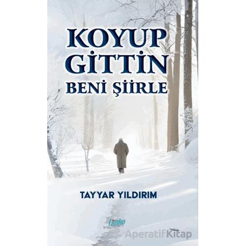 Koyup Gittin Beni Şiirle - Tayyar Yıldırım - Çimke Yayınevi