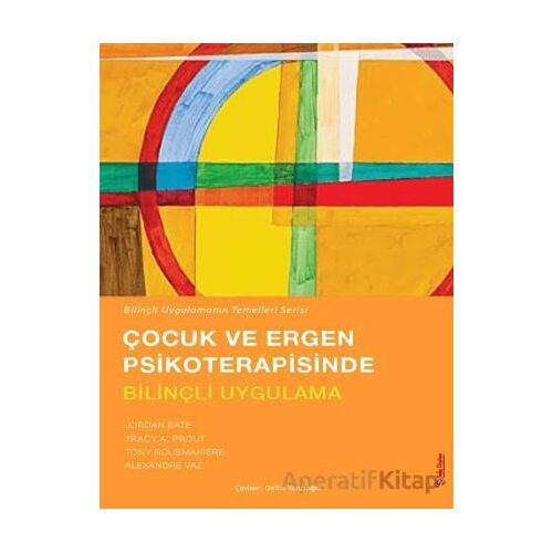 Çocuk ve Ergen Psikoterapisinde Bilinçli Uygulama - Alexandre Vaz - Sola Unitas