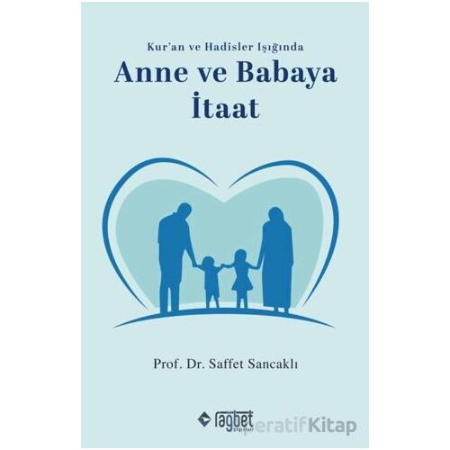 Anne ve Babaya İtaat - Saffet Sancaklı - Rağbet Yayınları
