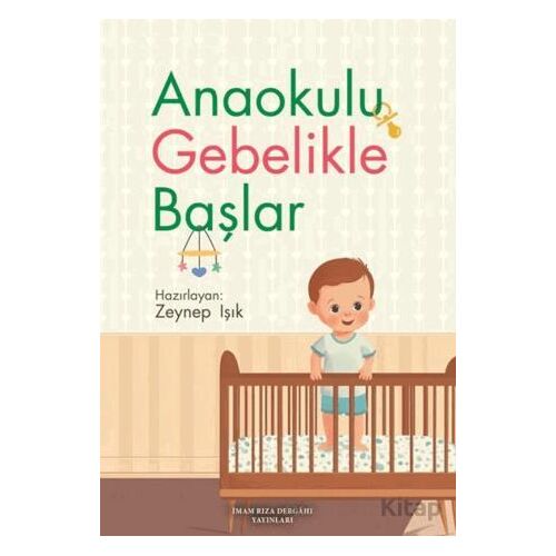 Anaokulu Gebelikle Başlar - Zeynep Işık - İmam Rıza Dergahı Yayınları