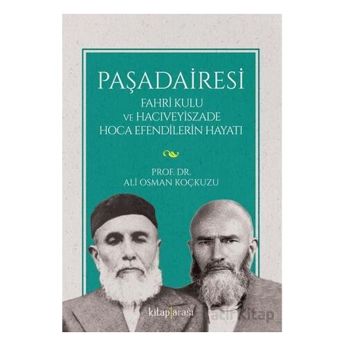 Paşadairesi | Fahri Kulu ve Hacıveyiszade Hoca Efendilerin Hayatı - Ali Osman Koçkuzu - Kitap Arası