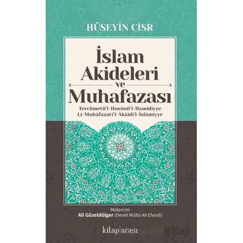 İslam Akideleri ve Muhafazası/ Tercümetü’l-Husunü’l-Hamidiyye li-Muhafazati’l-Akaidi’l-İslamiyye