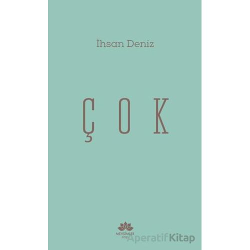 Çok - İhsan Deniz - Mevsimler Kitap