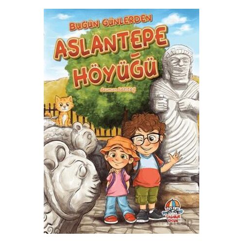 Bugün Günlerden Aslantepe Höyüğü - Asuman Sarıtaç - Yağmur Çocuk
