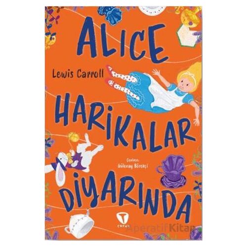 Alice Harikalar Diyarında - Lewis Carroll - Turkuvaz Çocuk