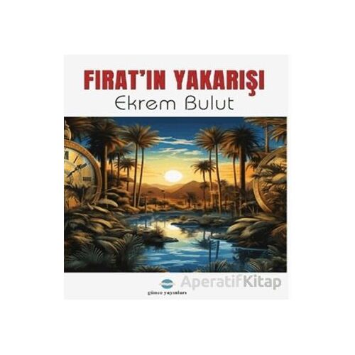 Fırat’ın Yakarışı - Ekrem Bulut - Günce Yayınları