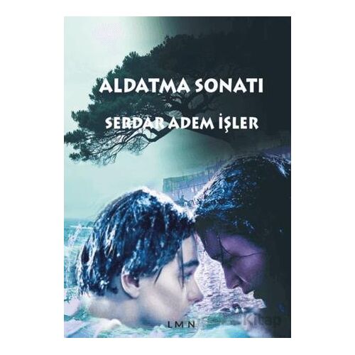 Aldatma Sonatı - Serdar Adem İşler - Liman Yayınevi