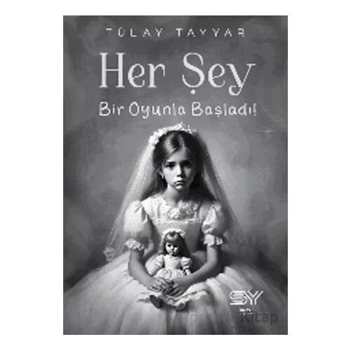 Her Şey Bir Oyunla Başladı - Tülay Tayyar - Servet Yayınevi