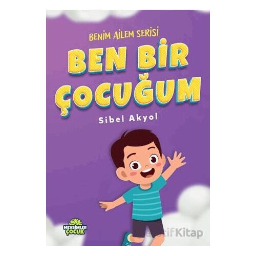 Ben Bir Çocuğum - Sibel Akyol - Mevsimler Kitap