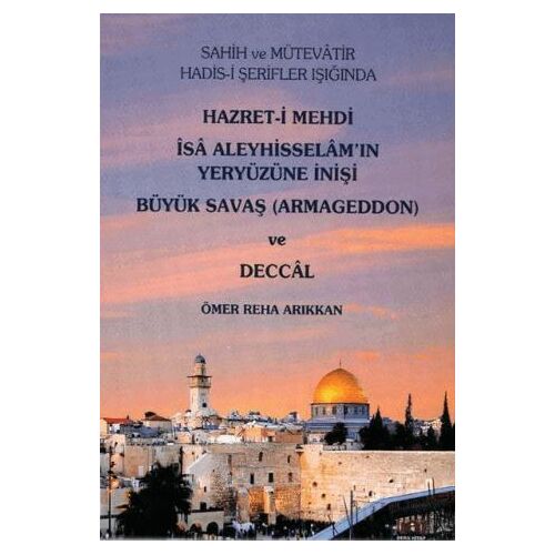 Hz. Mehdi, İsa (a.s)ın Yeryüzüne İnişi Büyük Savaş (Armageddon) ve Deccal