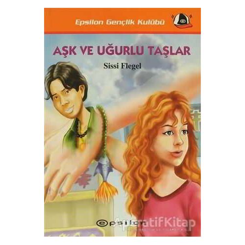 Aşk ve Uğurlu Taşlar - Sissi Flegel - Epsilon Yayınevi