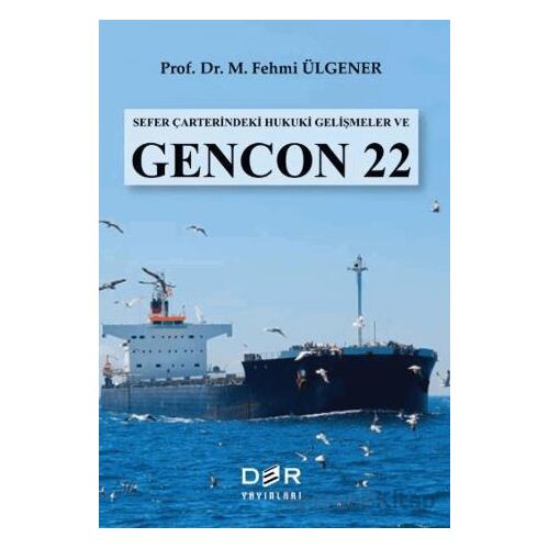 Sefer Çarterindeki Hukuki Gelişmeler ve GENCON 22 - M. Fehmi Ülgener - Der Yayınları
