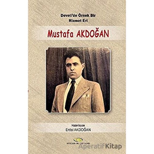 Develide Örnek Bir Hizmet Eri Mustafa Akdoğan - Erdal Akdoğan - Biyografi Net İletişim