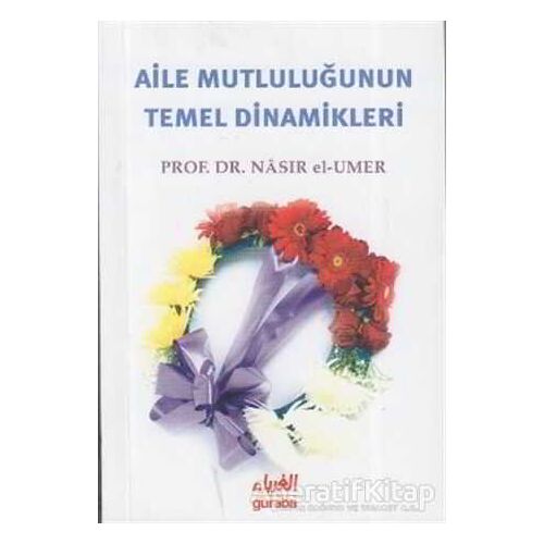 Aile Mutluluğunun Temel Dinamikleri - Yahya b. Musa ez-Zehrani - Guraba Yayınları
