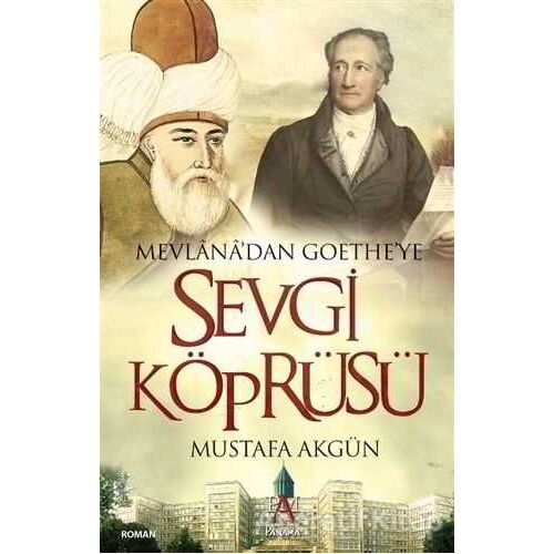 Mevlana’dan Goethe’ye Sevgi Köprüsü - Mustafa Akgün - Panama Yayıncılık
