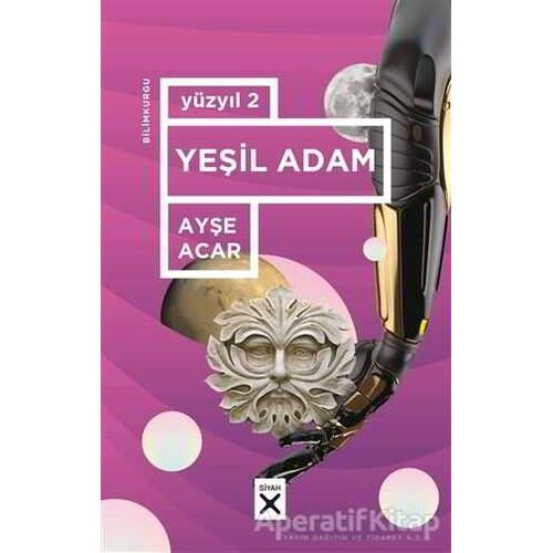 Yüzyıl 2 - Yeşil Adam - Ayşe Acar - Siyah Kitap