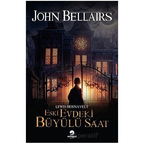 Lewis Bernavelt Eski Evdeki Büyülü Saat - John Bellairs - Ahtapot
