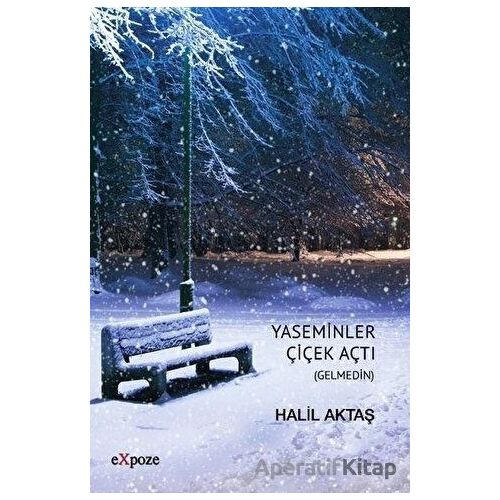 Yaseminler Çiçek Açtı - Halil Aktaş - Expoze Kitap