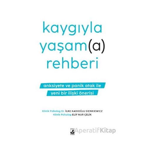 Kaygıyla Yaşam(a) Rehberi - Elif Nur Çelik - Küsurat Yayınları