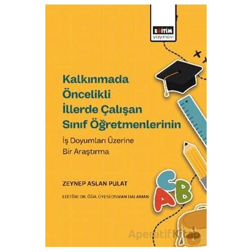 Kalkınmada Öncelikli İllerde Çalışan Sınıf Öğretmenlerinin İş Doyumları Üzerine Bir Araştırma