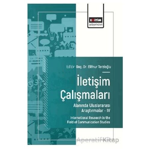 İletişim Çalışmaları Alanında Uluslararası Araştırmalar – IV