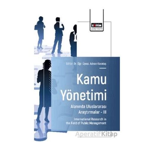 Kamu Yönetimi Alanında Uluslararası Araştırmalar – III