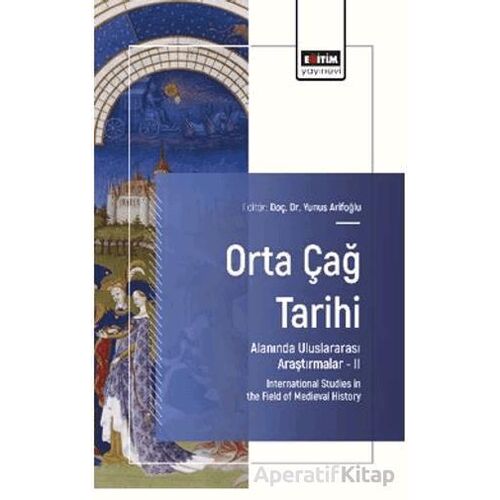 Orta Çağ Tarihi Alanında Uluslararası Araştırmalar – II