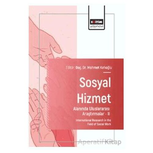 Sosyal Hizmet Alanında Uluslararası Araştırmalar – II