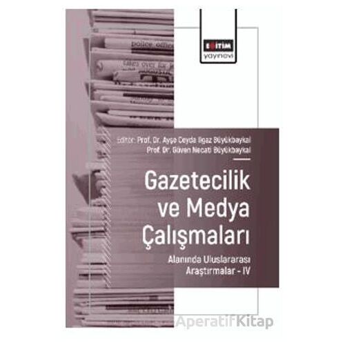Gazetecilik ve Medya Çalışmaları Alanında Uluslararası Araştırmalar – IV