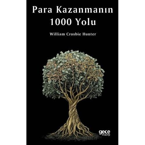 Para Kazanmanın 1000 Yolu - William Crosbie Hunter - Gece Kitaplığı