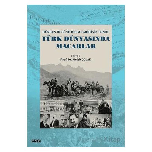 Dünden Bugüne Bilim Tarihinin İzinde Türk Dünyasında Macarlar