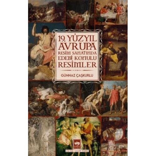19. Yüzyıl Avrupa Resim Sanatında Edebi Konulu Resimler - Günnaz Çaşkurlu - Ötüken Neşriyat