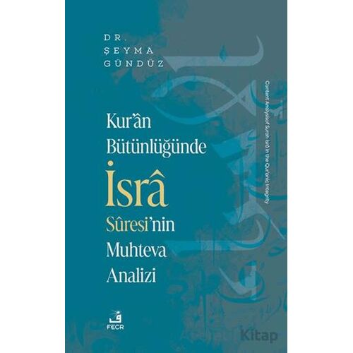 Kur’an Bu¨tu¨nlu¨ğu¨nde İsra Suresi’nin Muhteva Analizi - Şeyma Gündüz - Fecr Yayınları
