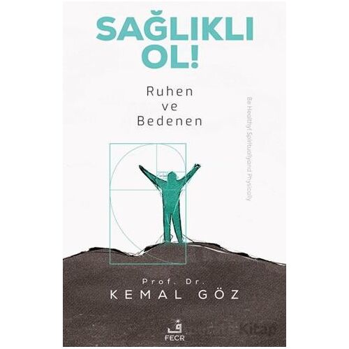 Sağlıklı Ol! Ruhen ve Bedenen - Kemal Göz - Fecr Yayınları