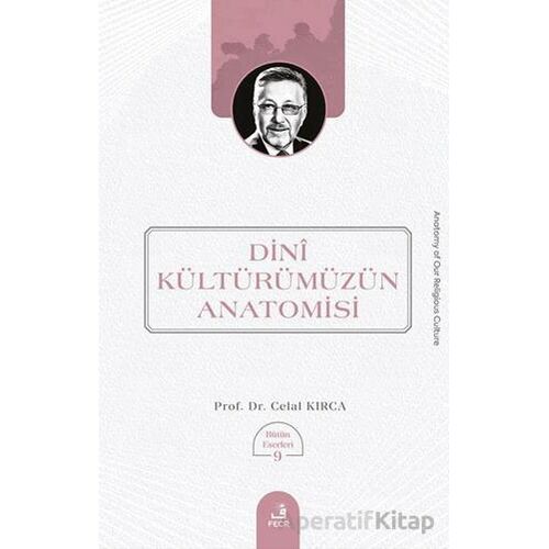 Dini Ku¨ltu¨ru¨mu¨zu¨n Anatomisi - Celal Kırca - Fecr Yayınları
