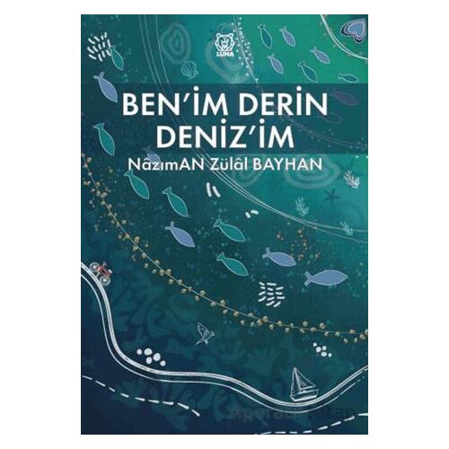 Benim Derin Deniz’im - Nazıman Zülal Bayhan - Luna Yayınları
