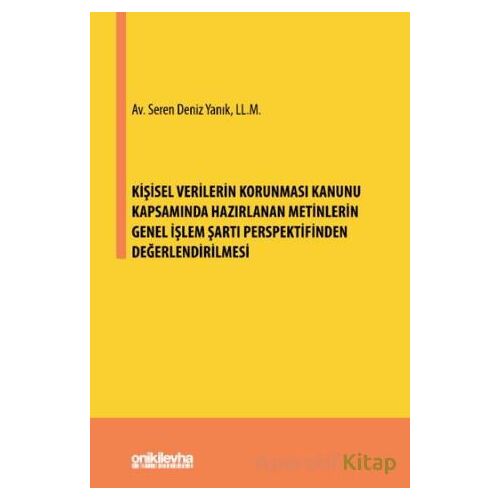 Kişisel Verilerin Korunması Kanunu Kapsamında Hazırlanan Metinlerin Genel İşlem Şartı Perspektifinde